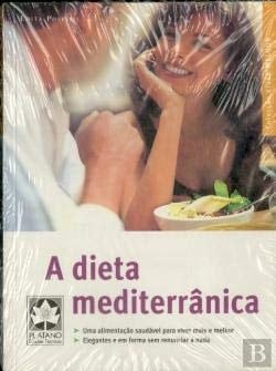 A dieta mediterrânica uma alimentação saudável para viver mais e melhor, elegantes e em forma sem renunciar a nada