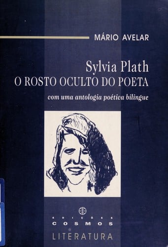 Sylvia Plath, o rosto oculto do poeta