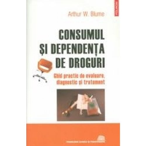 Consumul şi dependenţa de droguri ghid practic de evaluare, diagnostic şi tratament