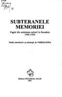 Subteranele memoriei: pagini din rezistența culturii, 1944-1954