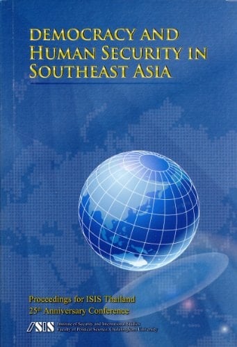 Democracy and Human Security in Southeast Asia Proceedings for ISIS Thailand 25th Anniversary Conference