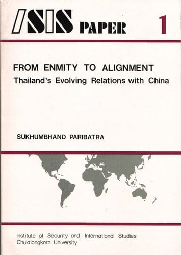 From enmity to alignment: Thailand's evolving relations with China (ISIS paper)