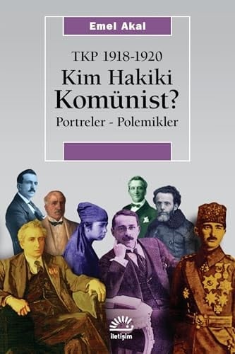 Kim hakiki komünist? TKP 1918-1920 : portreler-polemikler