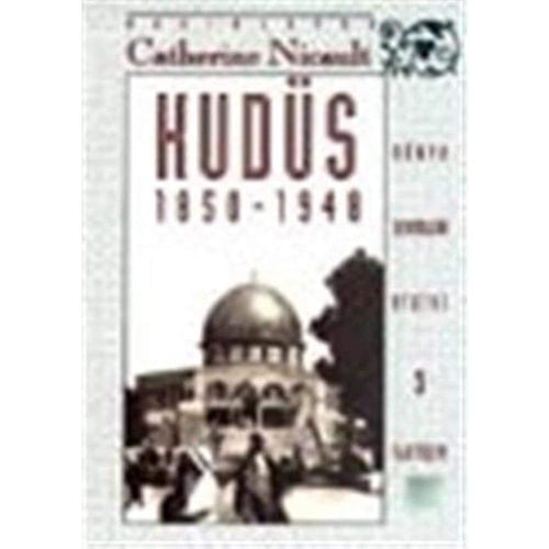 Kudüs 1850-1948 Osmanlılardan İngilizlere : ruhanı̂ birliktelikle siyasi yırtılma arasında