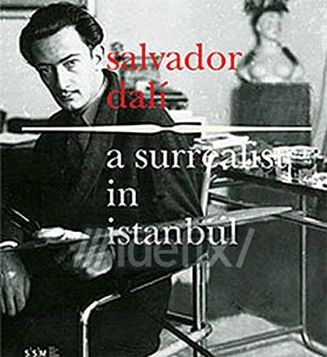 Salvador Dalí A Surrealist in Istanbul