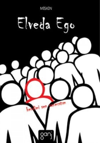 Elveda Ego; Kendimi Sen Sanmistim