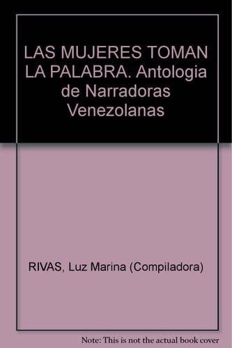 LAS MUJERES TOMAN LA PALABRA. Antologia de Narradoras Venezolanas