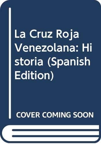 La Cruz Roja Venezolana: Historia (Spanish Edition)