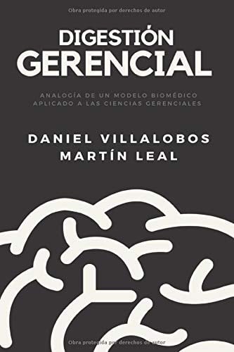 Digestión Gerencial Analogía de un Modelo Biomédico aplicado a las Ciencias Gerenciales (ISBN 978-980-18-0553-3 Depósito legal lf ZU2019000087) (Spanish Edition)