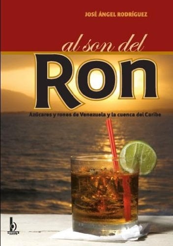 Al son del ron azúcares y rones de Venezuela y la cuenca del Caribe