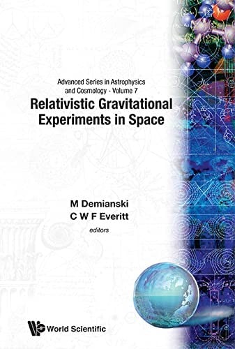 Relativistic Gravitational Experiments in Space: First William Fairbank Meeting (Advanced Series in Astrophysics & Cosmology)