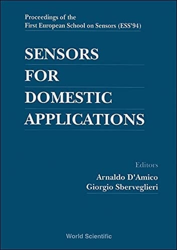 Sensors for Domestic Applications Proceedings of the First European School on Sensors (ESS'94), Castro Marina, Leece [sic], Italy, September 12-17, 1994