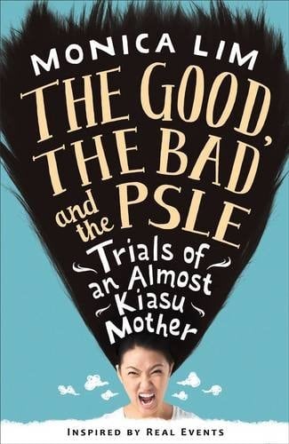 The Good, the Bad and the PSLE Trials of an Almost Kiasu Mother