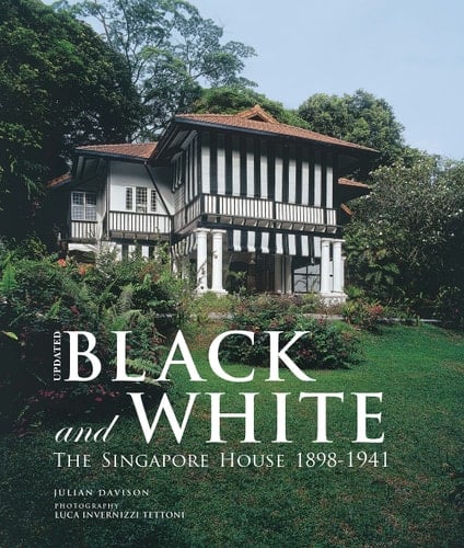 Black and White The Singapore House, 1898-1941