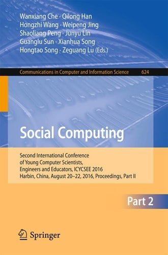 Social Computing Second International Conference of Young Computer Scientists, Engineers and Educators, ICYCSEE 2016, Harbin, China, August 20-22, 2016, Proceedings, Part II