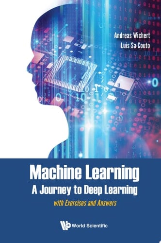 Machine Learning — A Journey to Deep Learning: with Exercises and Answers