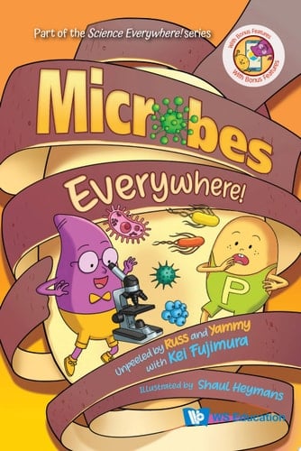 Microbes Everywhere!: Unpeeled By Russ And Yammy With Kei Fujimura