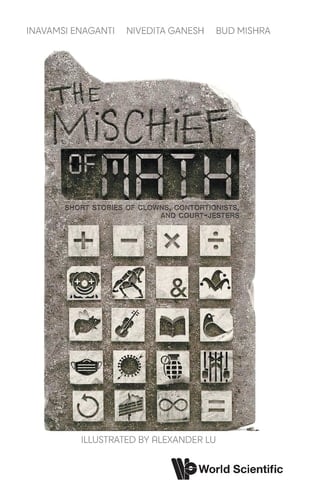 The Mischief of Math Short Stories of Clowns, Contortionists, and Court-jesters