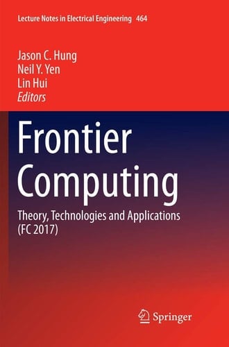 Frontier Computing Theory, Technologies and Applications (FC 2017)