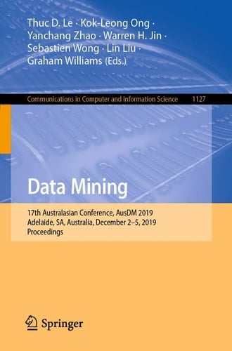 Data Mining 17th Australasian Conference, AusDM 2019, Adelaide, SA, Australia, December 2–5, 2019, Proceedings