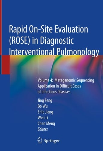 Rapid On-Site Evaluation (ROSE) in Diagnostic Interventional Pulmonology Volume 4: Metagenomic Sequencing Application in Difficult Cases of Infectious Diseases
