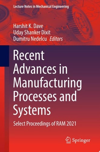Recent Advances in Manufacturing Processes and Systems