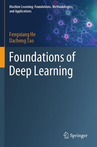 Foundations of Deep Learning (Machine Learning: Foundations, Methodologies, and Applications)