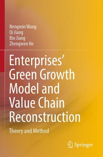 Enterprises’ Green Growth Model and Value Chain Reconstruction Theory and Method