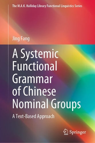 A Systemic Functional Grammar of Chinese Nominal Groups A Text-Based Approach