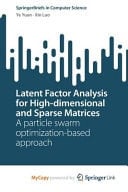 Latent Factor Analysis for High-dimensional and Sparse Matrices A Particle Swarm Optimization-based Approach
