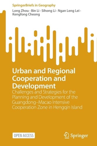 Urban and Regional Cooperation and Development Challenges and Strategies for the Planning and Development of the Guangdong–Macao Intensive Cooperation Zone in Hengqin Island