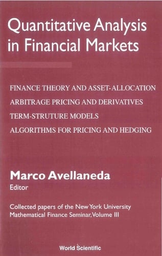 Quantitative Analysis In Financial Markets: Collected Papers Of The New York University Mathematical Finance Seminar (Vol Iii) Collected Papers of the New York University Mathematical Finance Seminar(Volume III)