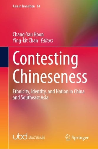Contesting Chineseness Ethnicity, Identity, and Nation in China and Southeast Asia