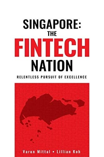 Singapore The Fintech Nation : Relentless Pursuit of Excellence