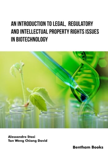 An Introduction to Legal, Regulatory and Intellectual Property Rights Issues in Biotechnology