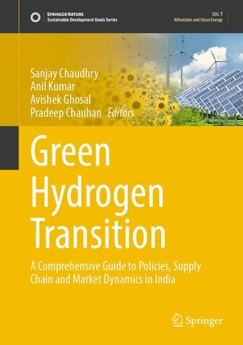 Green Hydrogen Transition - A Comprehensive Guide to Policies, Supply Chain and Market Dynamics in India