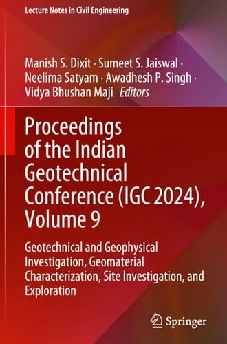 Proceedings of the Indian Geotechnical Conference (IGC 2024), Volume 9 - Geotechnical and Geophysical Investigation, Geomaterial Characterization, Site Investigation, and Exploration