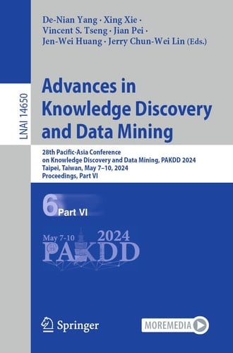 Advances in Knowledge Discovery and Data Mining 28th Pacific-Asia Conference on Knowledge Discovery and Data Mining, PAKDD 2024, Taipei, Taiwan, May 7–10, 2024, Proceedings, Part VI