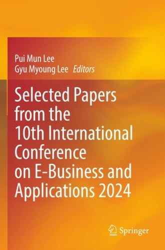 Selected Papers from the 10th International Conference on E-Business and Applications 2024