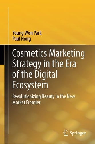 Cosmetics Marketing Strategy in the Era of the Digital Ecosystem Revolutionizing Beauty in the New Market Frontier