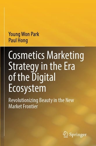 Cosmetics Marketing Strategy in the Era of the Digital Ecosystem - Revolutionizing Beauty in the New Market Frontier