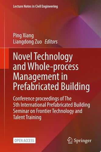 Novel Technology and Whole-Process Management in Prefabricated Building Conference Proceedings of The 5th International Prefabricated Building Seminar on Frontier Technology and Talent Training