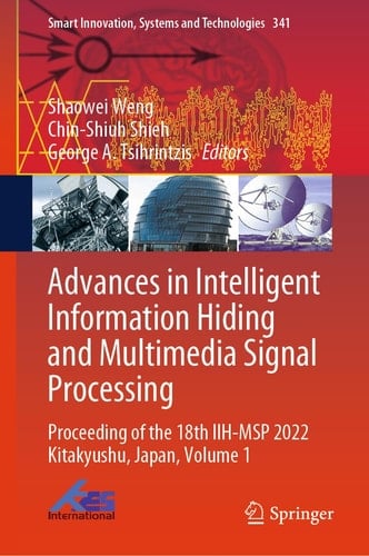 Advances in Intelligent Information Hiding and Multimedia Signal Processing Proceeding of the 18th IIH-MSP 2022 Kitakyushu, Japan, Volume 1