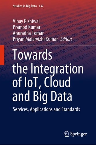 Towards the Integration of IoT, Cloud and Big Data Services, Applications and Standards