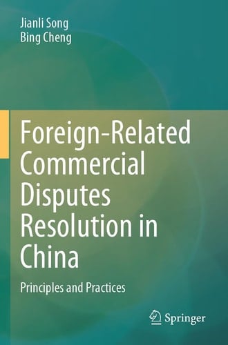 Foreign-Related Commercial Disputes Resolution in China Principles and Practices