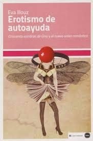 Erotismo de autoayuda "cincuenta sombras de Grey" y el nuevo orden romántico