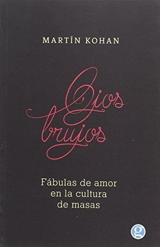 Ojos brujos fábulas de amor en la cultura de masas