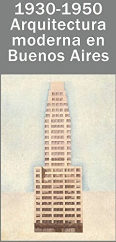 1930-1950, arquitectura moderna en Buenos Aires