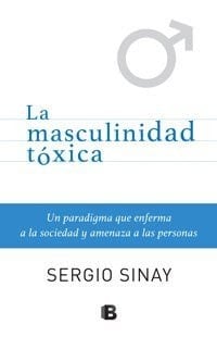 La Masculinidad Toxica