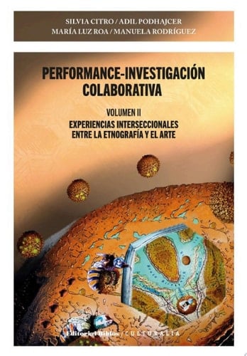 Performance-investigación colaborativa. Volumen II Experiencias interseccionales entre la etnografía y el arte